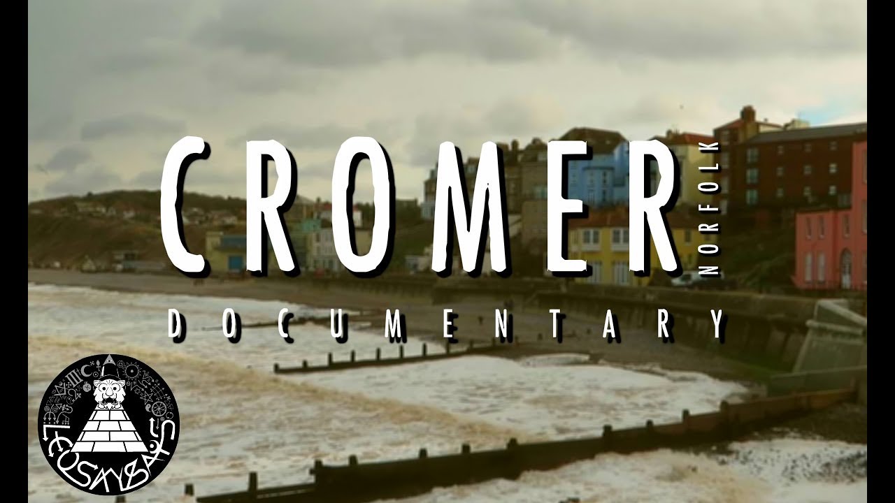 Cromer | Norfolk | Documentary (2018)