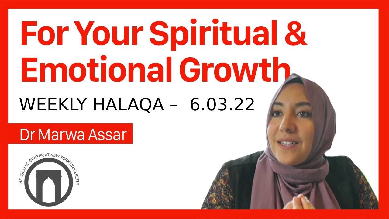 Weekly Halaqa: For Your Spiritual & Emotional Growth | Dr. Marwa Assar | 6.03.2022