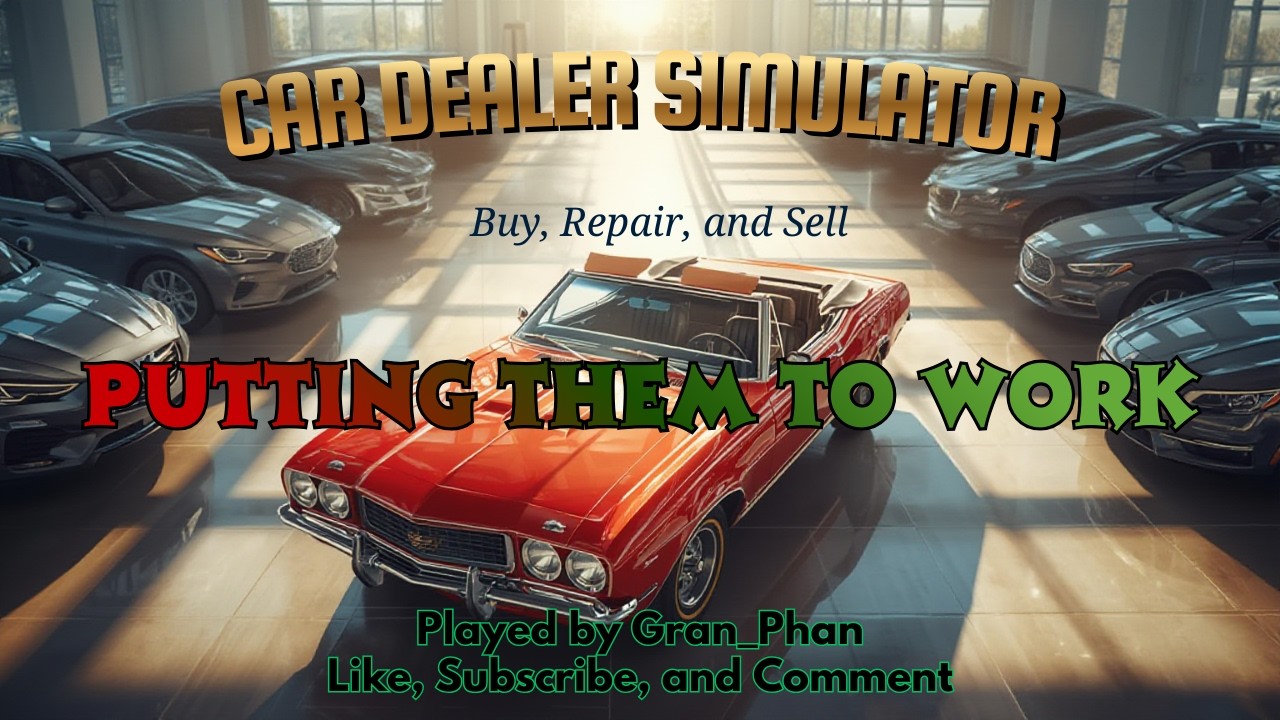 Car Dealer Simulator (Putting them to Work)