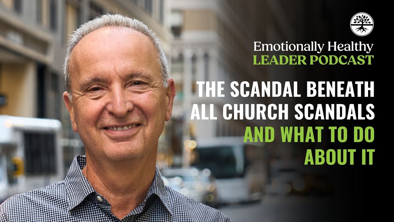 The Scandal Beneath All the Church Scandals (And What to Do About It) | Pete Scazzero