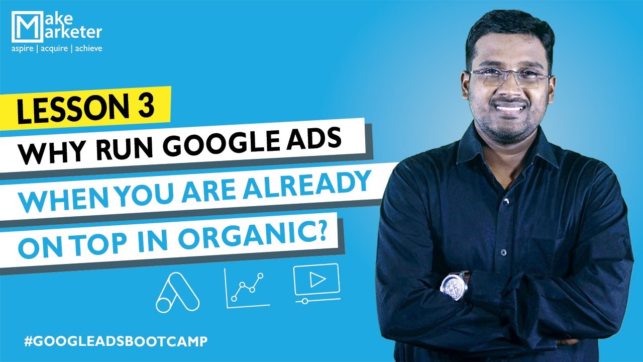 Google Ads Course | Why Run Google Ads for Branded Keywords with High Organic Ranking? Lesson 3