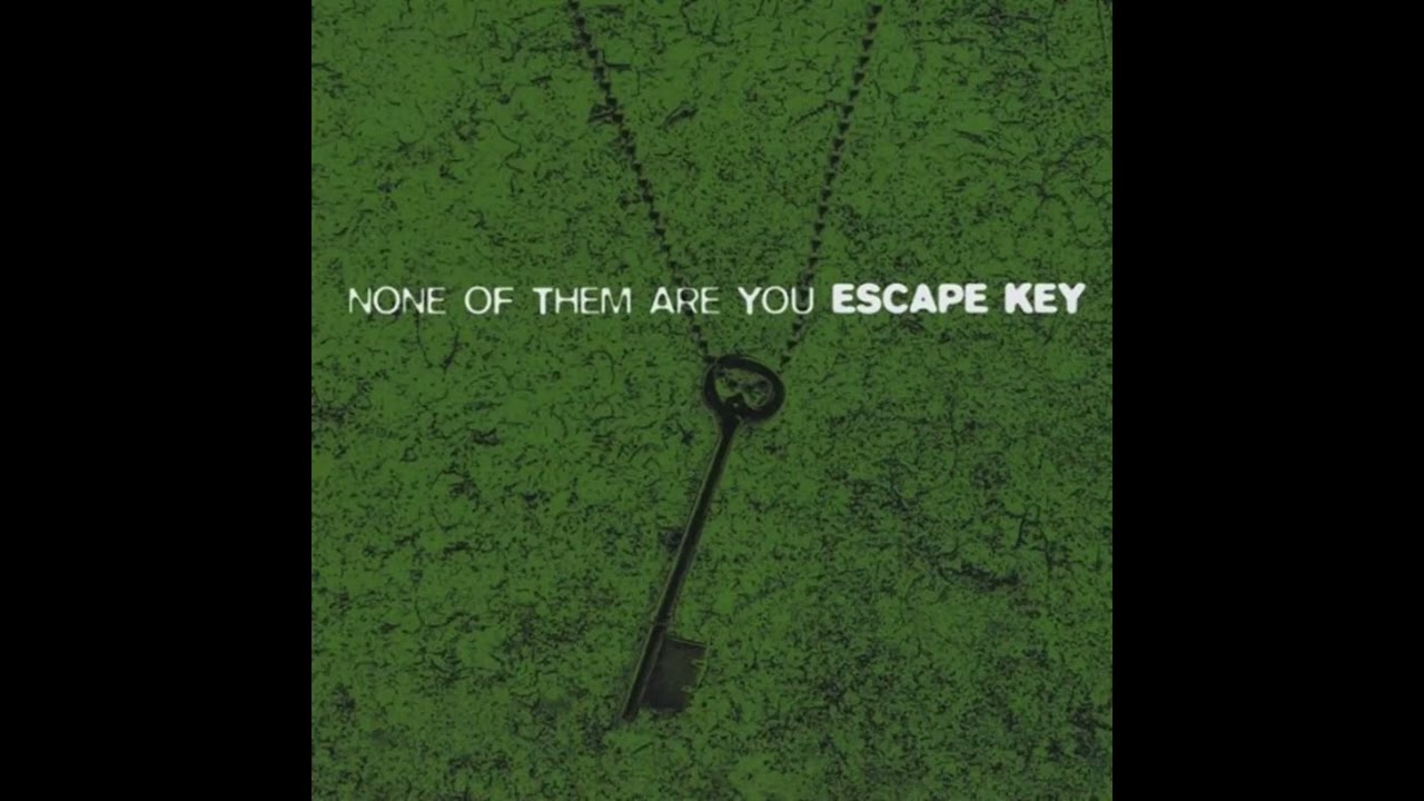 Escape Key - None of Them Are You  (Full Album)