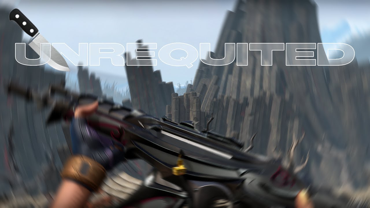 UNREQUITED🔪 (Valorant Montage)