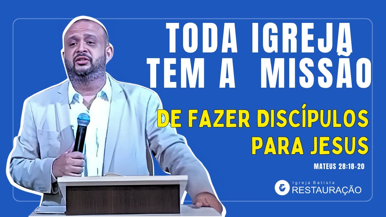 Toda igreja tem a miss&atilde;o de fazer disc&iacute;pulos para Jesus - Mateus 28:18-20 #discipulo #cristo #jesus