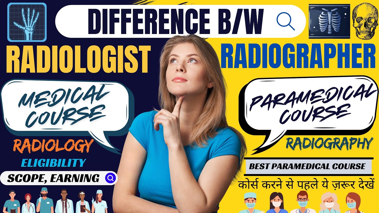 Radiologist Vs Radiographer | Difference B/w Radiology & Radiography | Medical Vs Paramedical Course