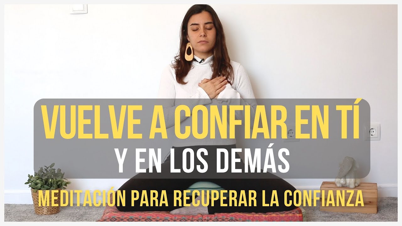 Meditación para la Confianza en uno Mismo y en los Demás - Confía en ti y aumenta tu Autoestima