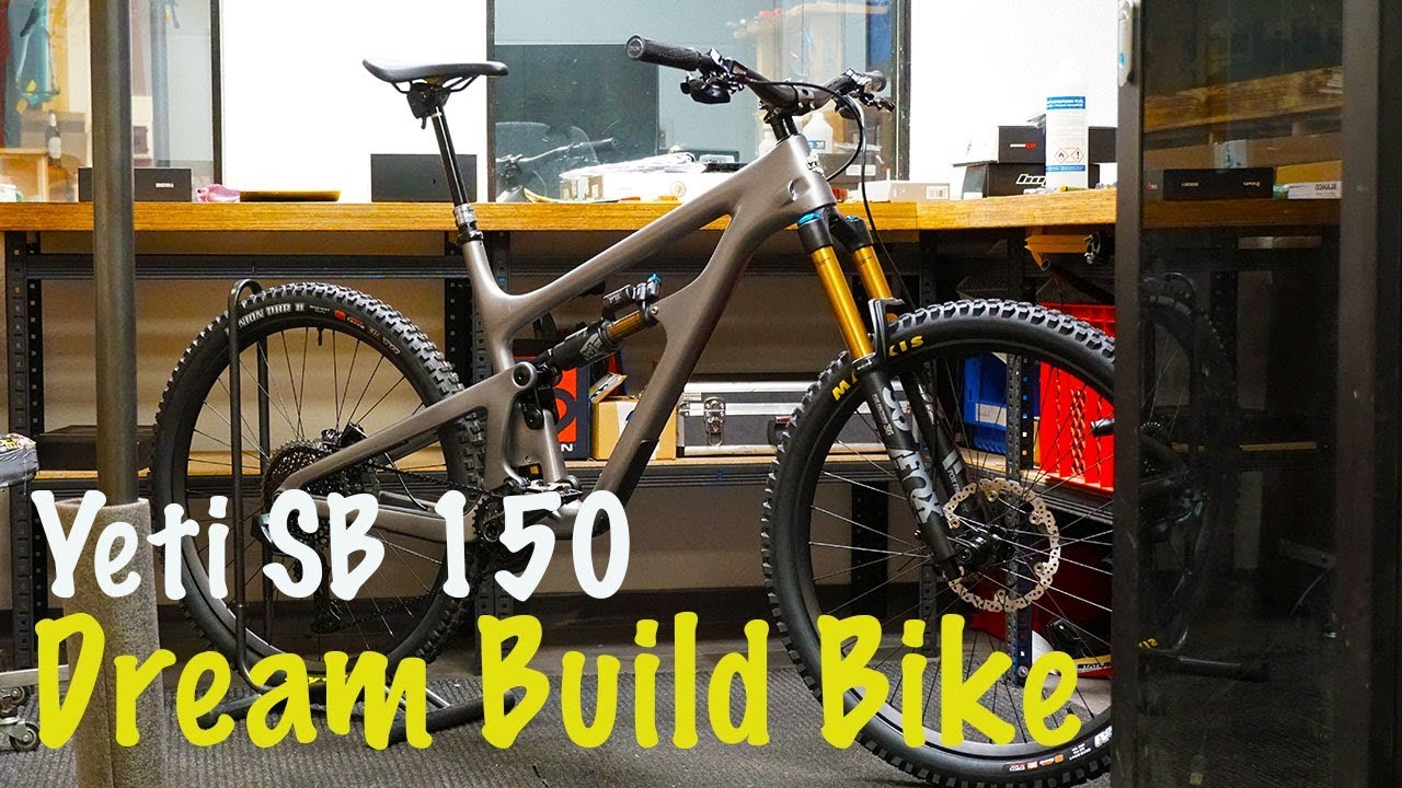 Dream Build Bike - Yeti Sb 150 ( Enduro , Super Enduro , Downhill , Yeti SB 150 Custom )