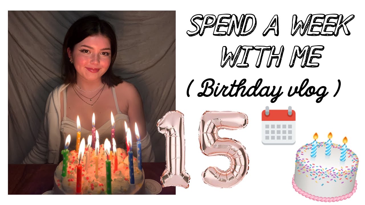 Spend a week with me ( 15 Geburtstag vlog)