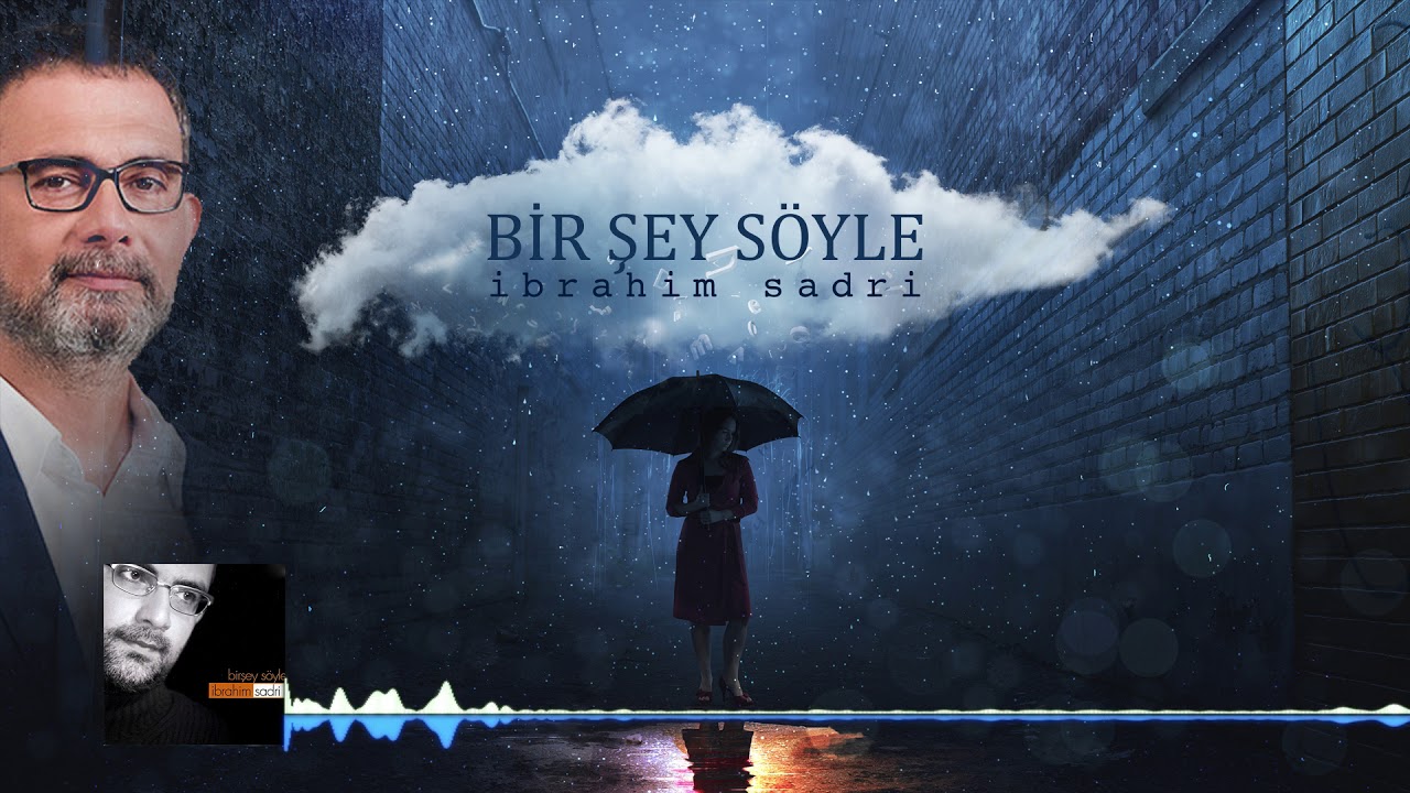 İbrahim Sadri - Bir Şey Söyle