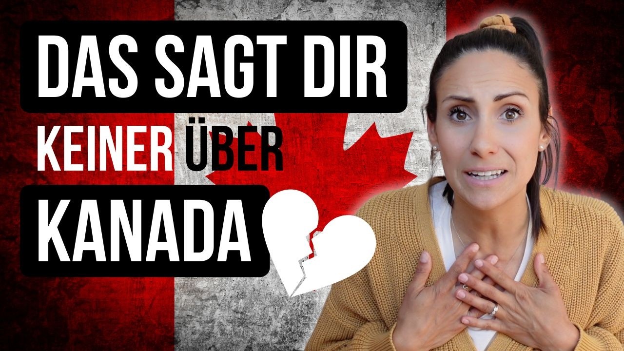 Warum ich als Kanadierin nie wieder zurück nach Kanada ziehen möchte 🇨🇦💔
