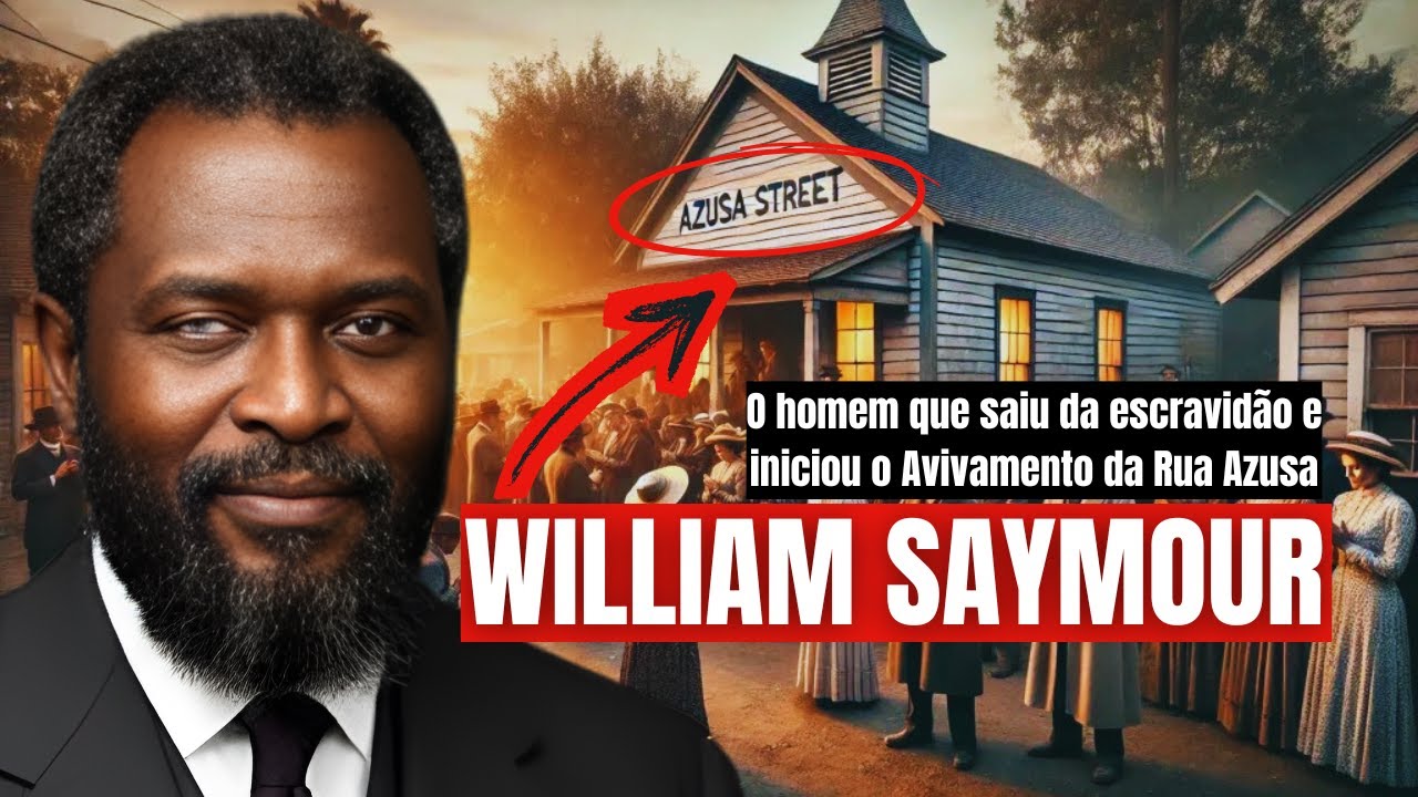 WILLIAM SAYMOUR - O Avivamento da Rua Azuza - A História Completa