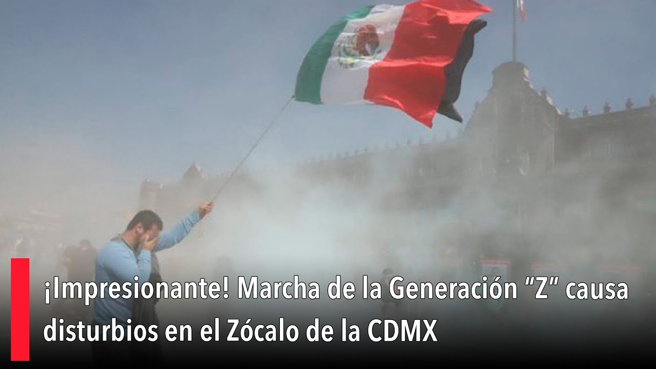 &iexcl;Impresionante! Marcha de la Generaci&oacute;n &ldquo;Z&rdquo; causa disturbios en el Z&oacute;calo de la CDMX