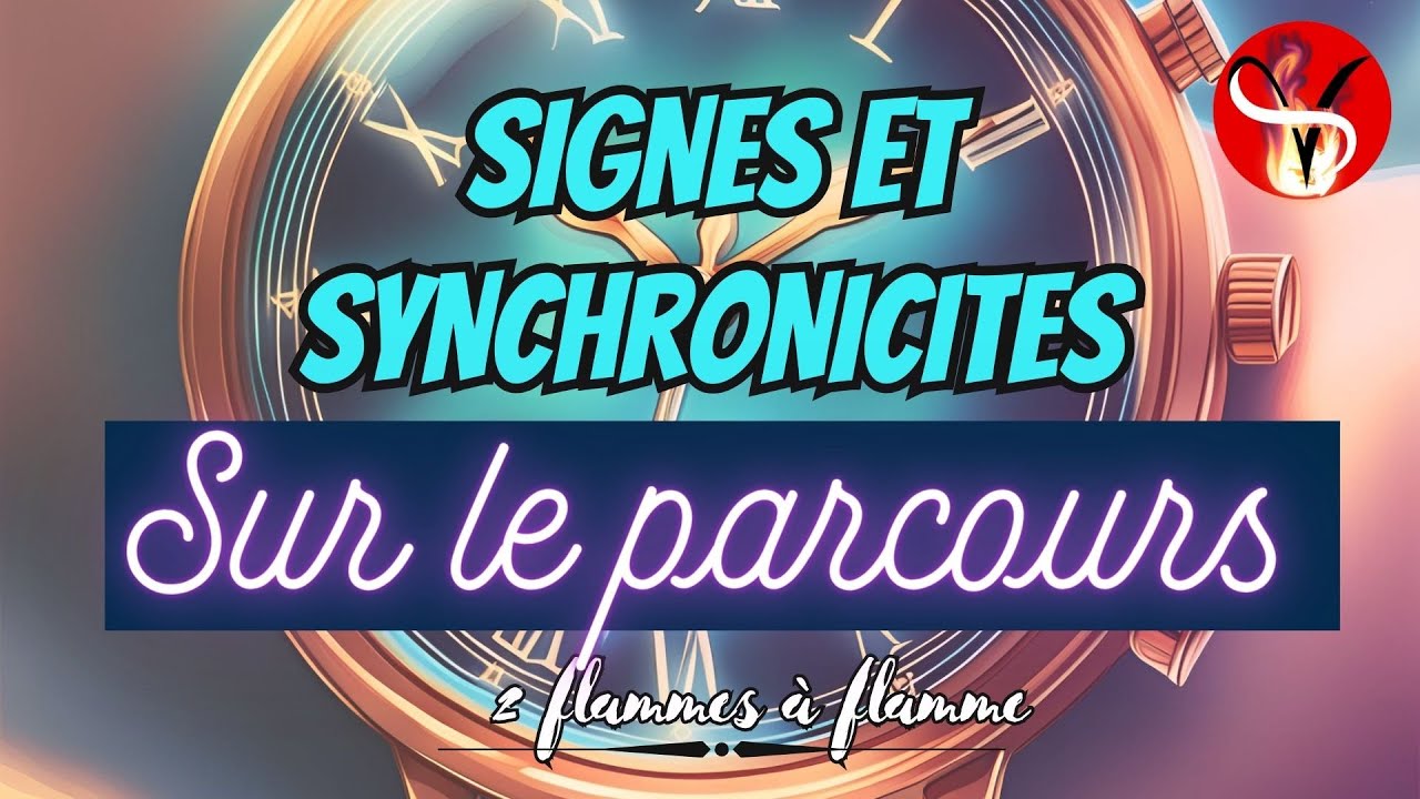 SIGNES et SYNCHRONICITES sur le parcours FJ