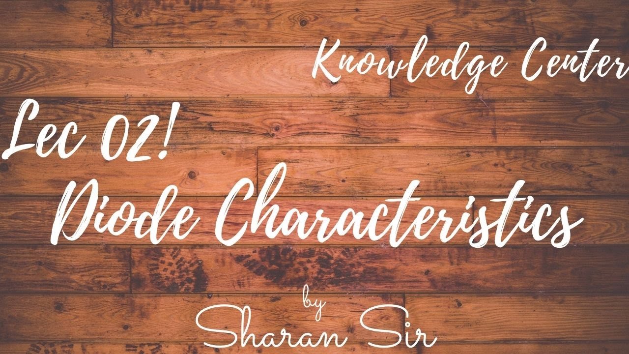 Lec 02 !! Characteristics of Diode !! By Sharan Sir...