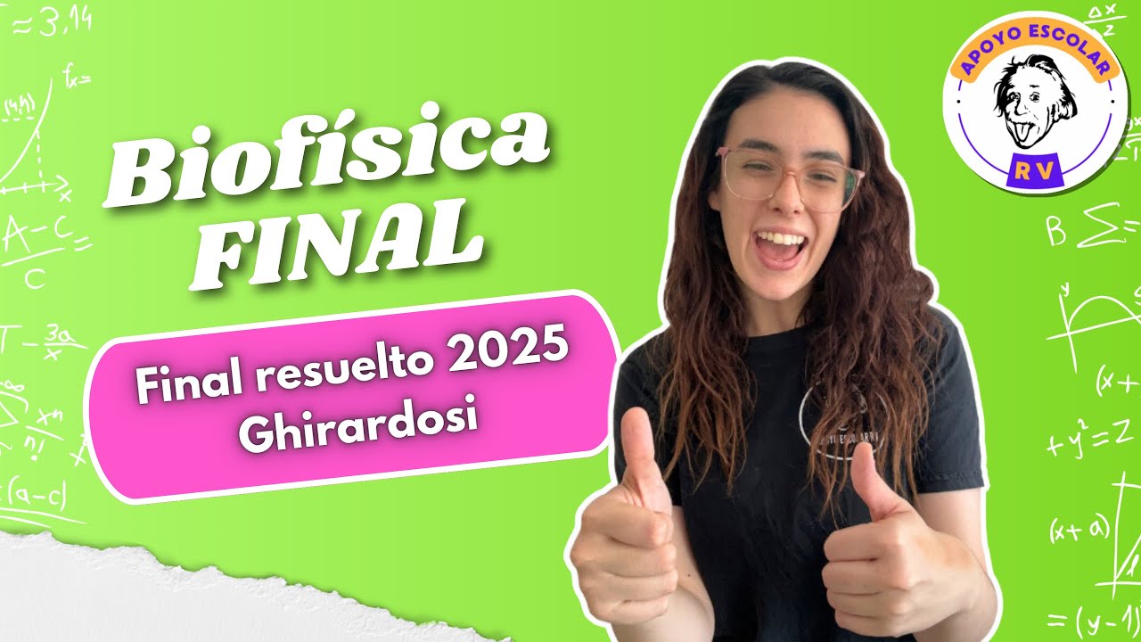 Final resuelto- biofísica Ghirardosi- 2025