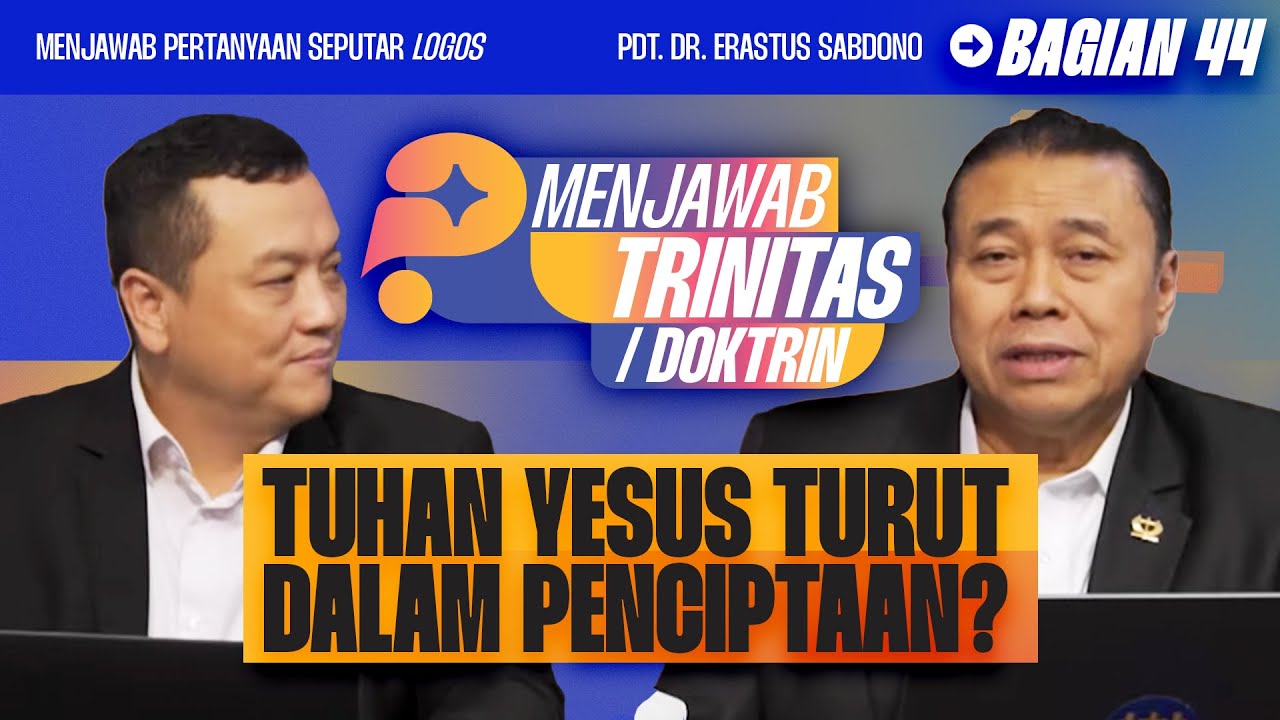 TUHAN YESUS ADA DALAM PENCIPTAAN? | MENJAWAB TRINITAS / DOKTRIN - BAG 44 I Pdt. Dr. Erastus Sabdono