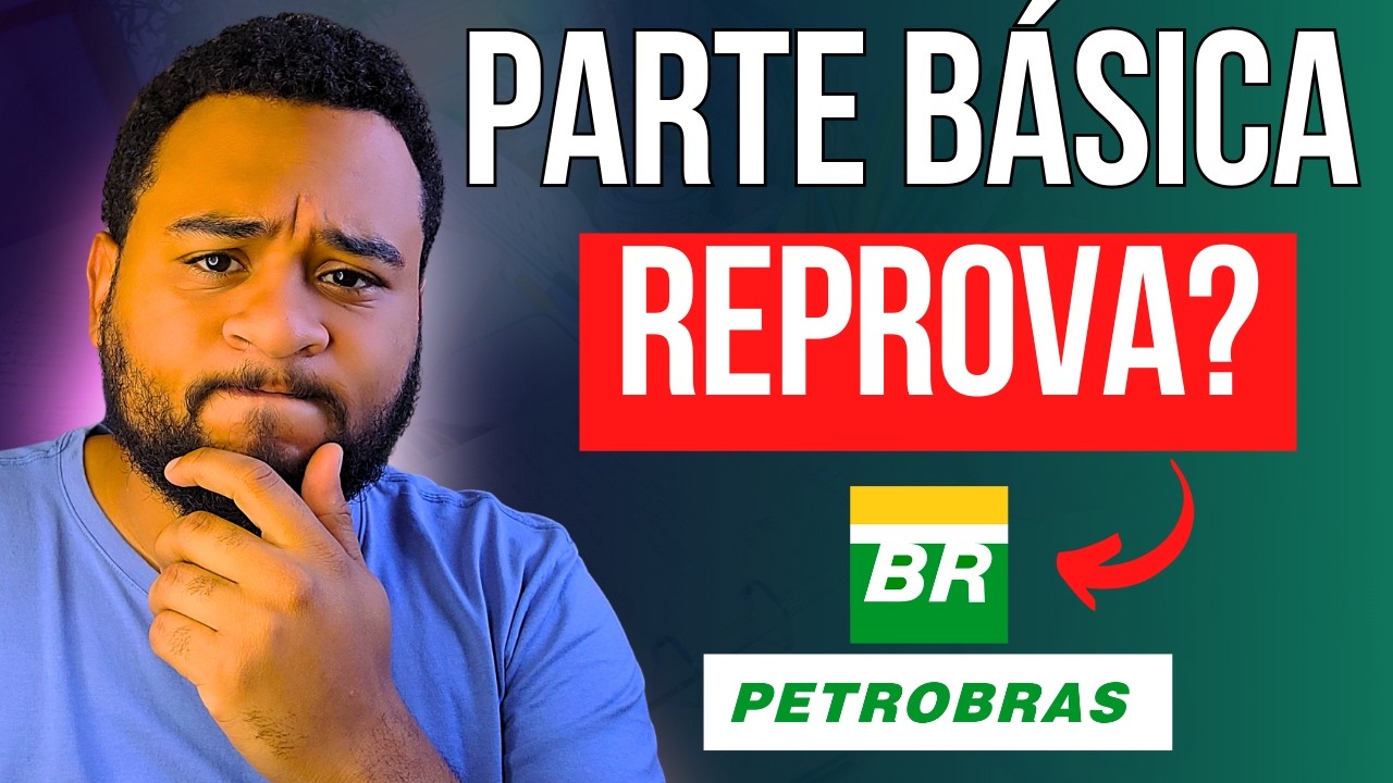 Concurso Petrobras 2025: Entenda a Parte B&aacute;sica com a Banca Cesgranrio.
