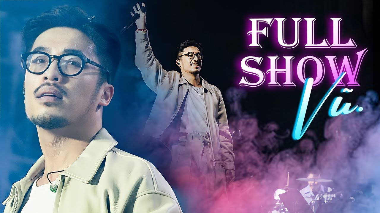 Full Show Mới Nhất | Vũ. Live 
