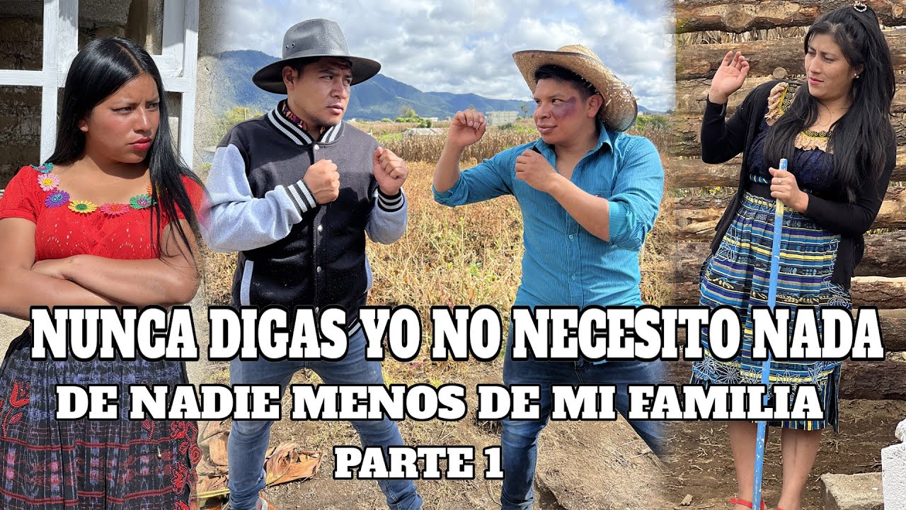 NUNCA DIGAS YO NO NECESITO NADA DE NADIE MENOS DE MI FAMILIA//PARTE 1