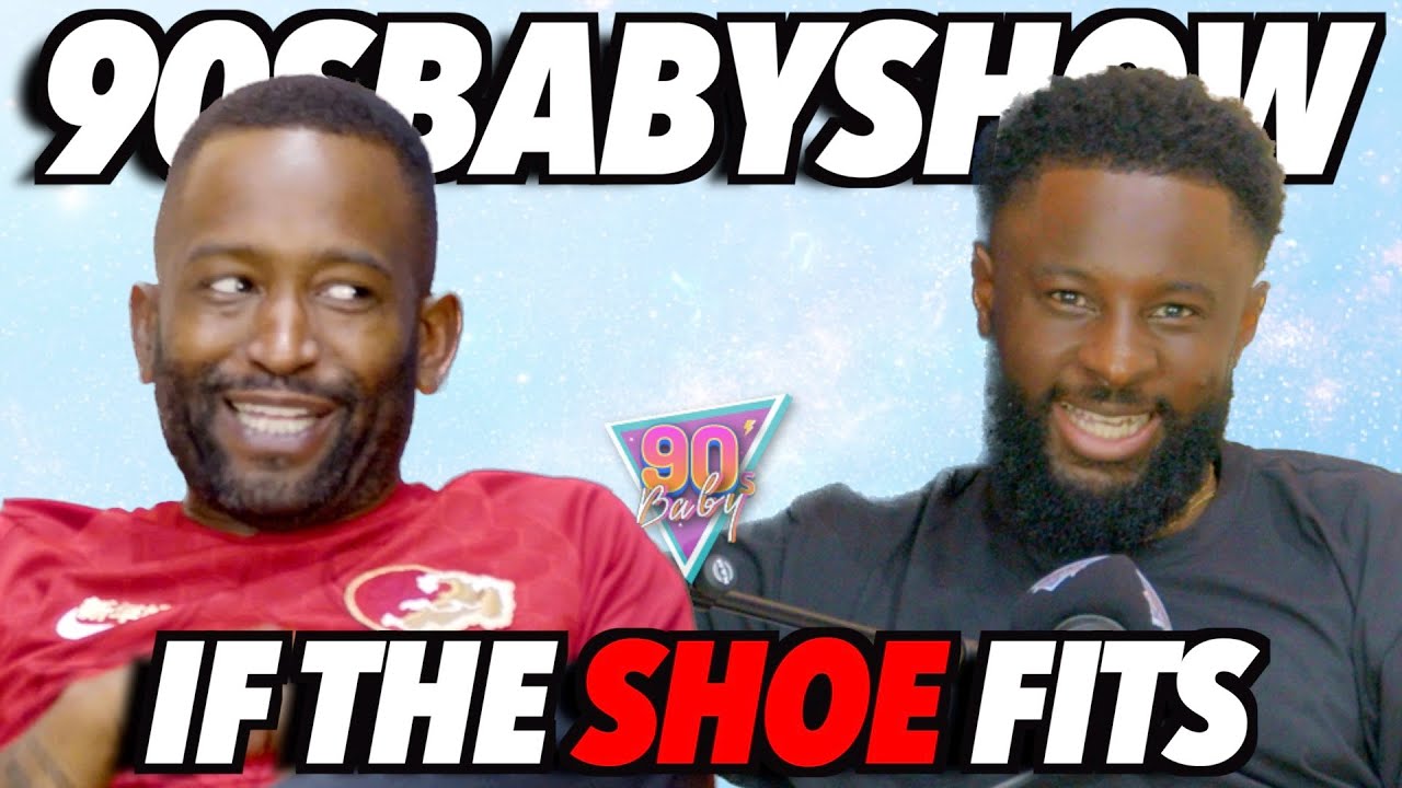 IF THE SHOE FITS Ft. LOONS @NoBehaviourPodcast   | 90s Baby Show