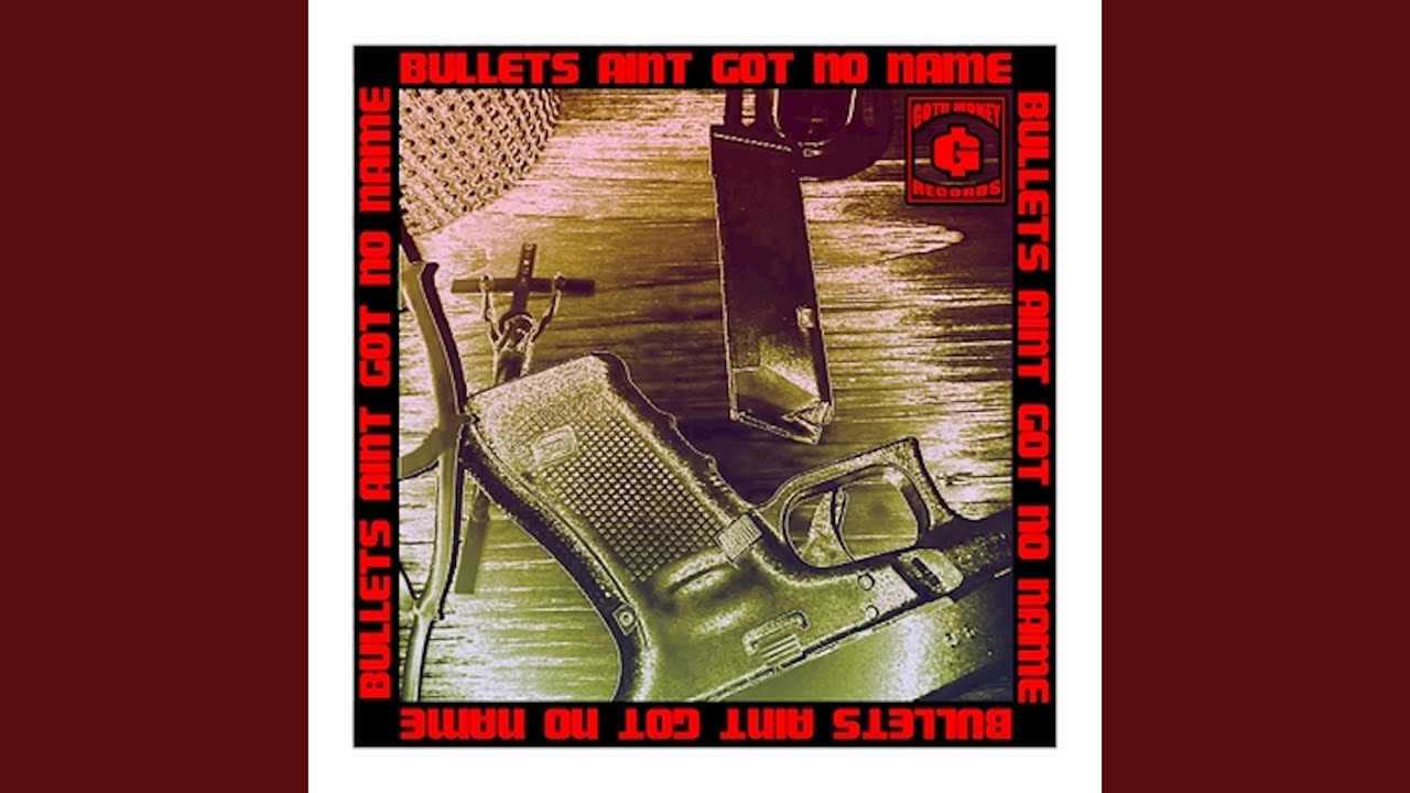 Bullets Aint Got No Name