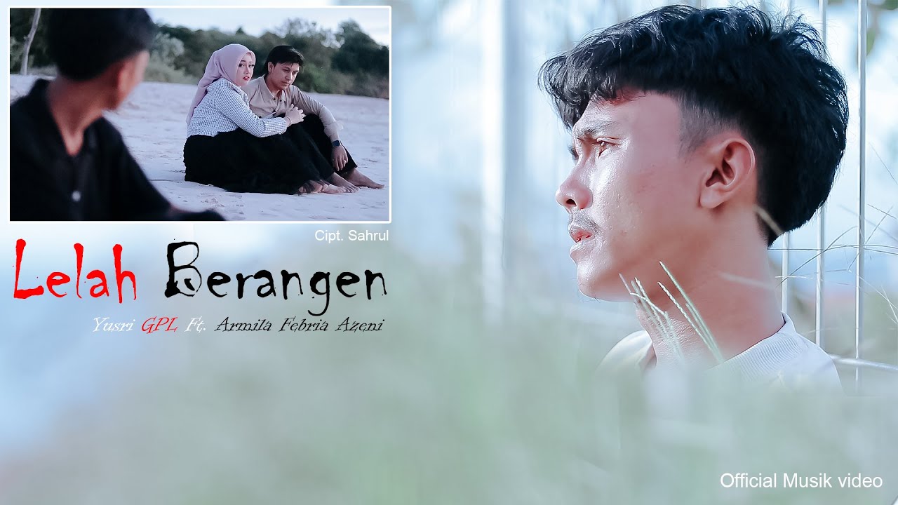 Yusri GPL Ft. Armila Febria Azeni - LELAH BERANGEN | Official Musik Video