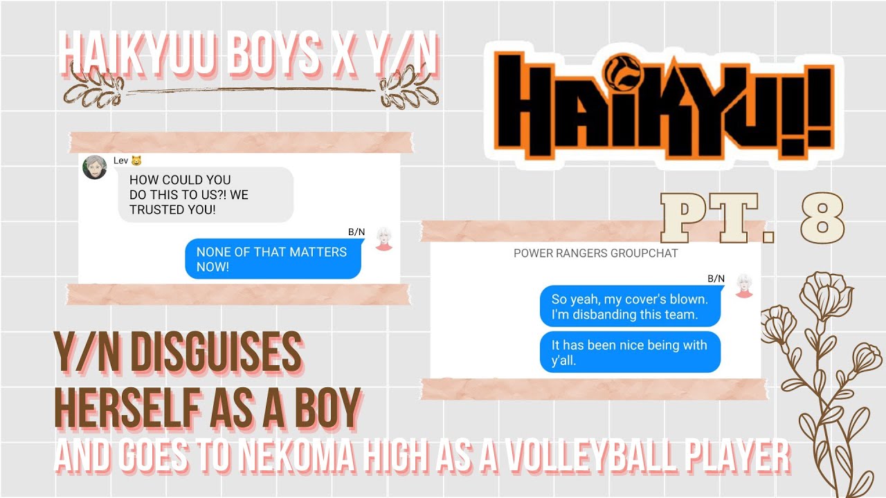 Chatfic | Y/N Disguises Herself as a Boy PT. 8 | Haikyuu Boys x Y/N | Y/N's Past