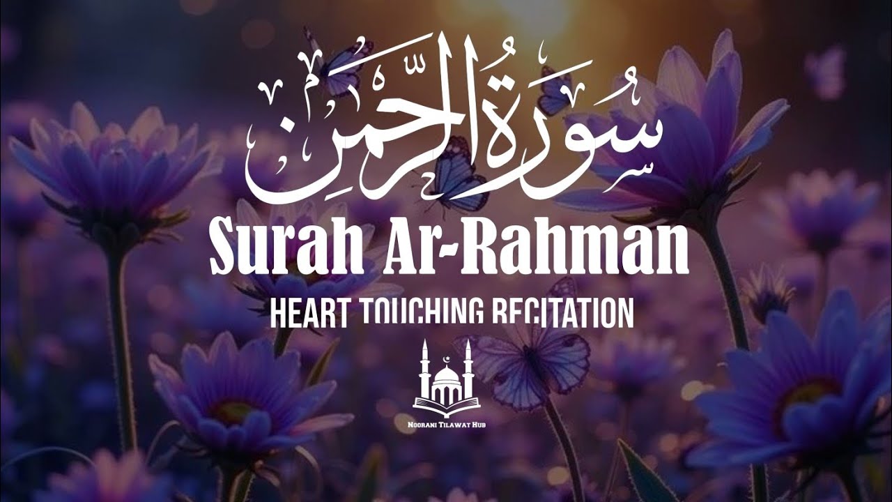 Surah Ar-Rahman - Listen Daily for Infinite Blessings. NOORANITILAWATHUB 