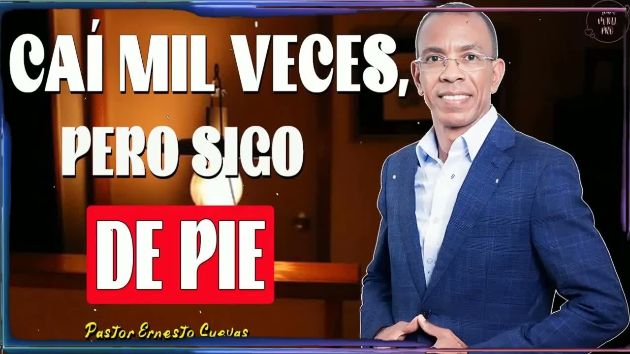 Caí veces pero sigo de pie | Ernesto Cuevas Enseñanza