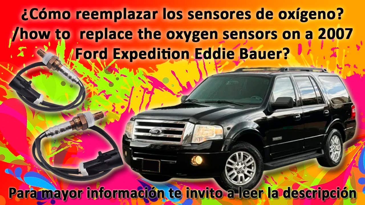 ¿Cómo reemplazar los sensores de oxígeno 2007 Ford Expedition Eddie Bauer?