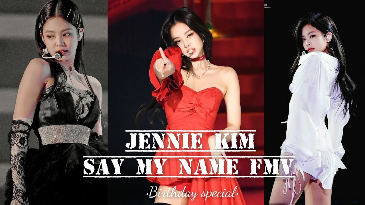 Jennie Kim - Say my name fmv (birthday special 🖤)