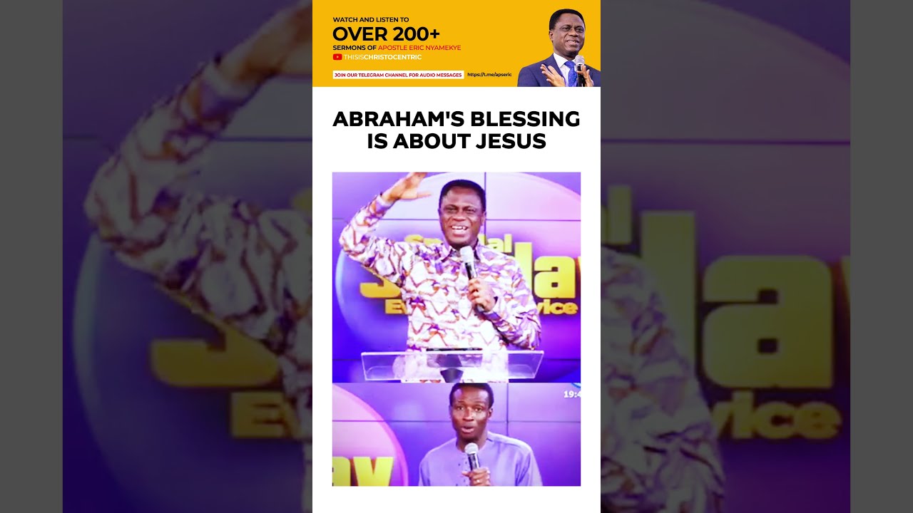 ABRAHAM'S BLESSING IS ABOUT JESUS - Apostle Eric Nyamekye