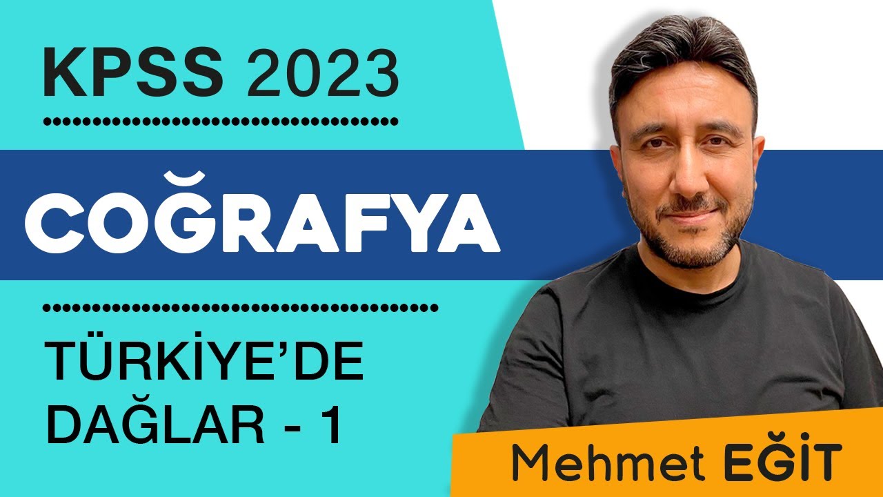 15 - KPSS COĞRAFYA - TÜRKİYE'DE DAĞLAR 1 - MEHMET EĞİT #kpss2023