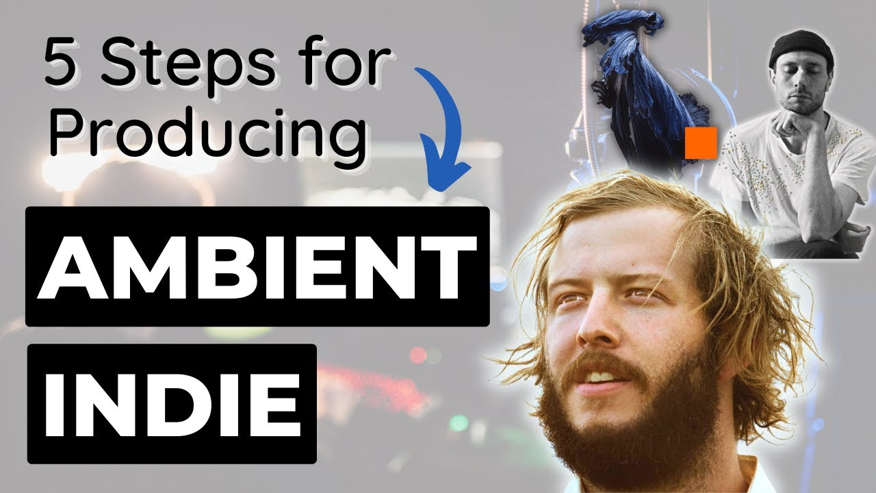 Produce an Ambient Indie Song (A 5 Step Guide)