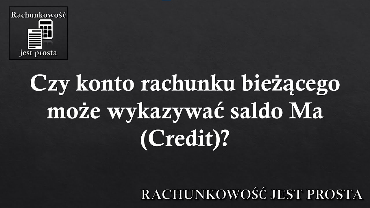 Czy konto rachunku bieżącego może wykazywać saldo Ma (Credit)?