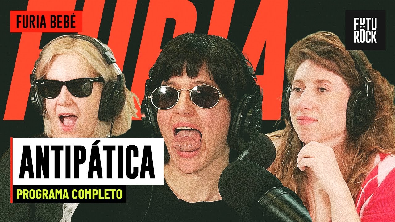 ANTIPÁTICA | PROGRAMA COMPLETO de FURIA BEBÉ