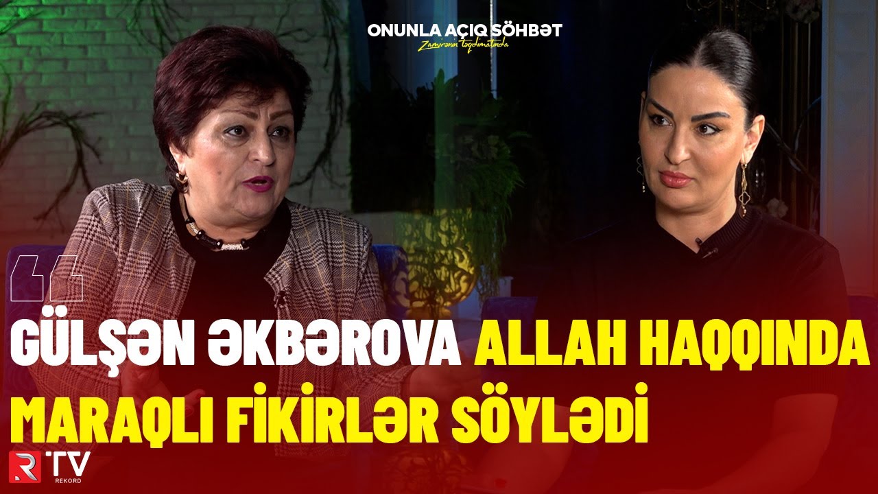 Diktor Gülşən Əkbərova Allah haqqında maraqlı fikirlər söylədi
