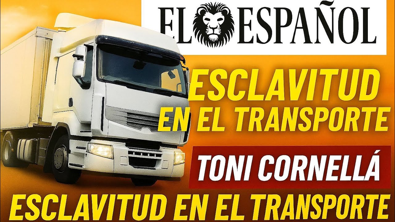 El Español publica mi denuncia sobre la esclavitud en el transporte | Toni Cornellá
