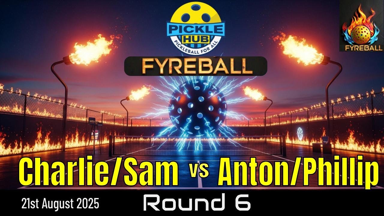 Charlie/Sam v Anton/Phillip - Fyreball Round 6 - 21st Aug 2025