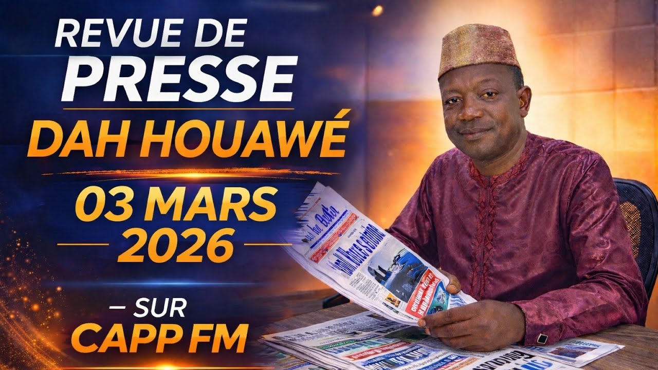 🔴 Revue de Presse Dah Houawé | 03 Mars 2026 : ⚡ Ce qu’il ne fallait pas manquer !