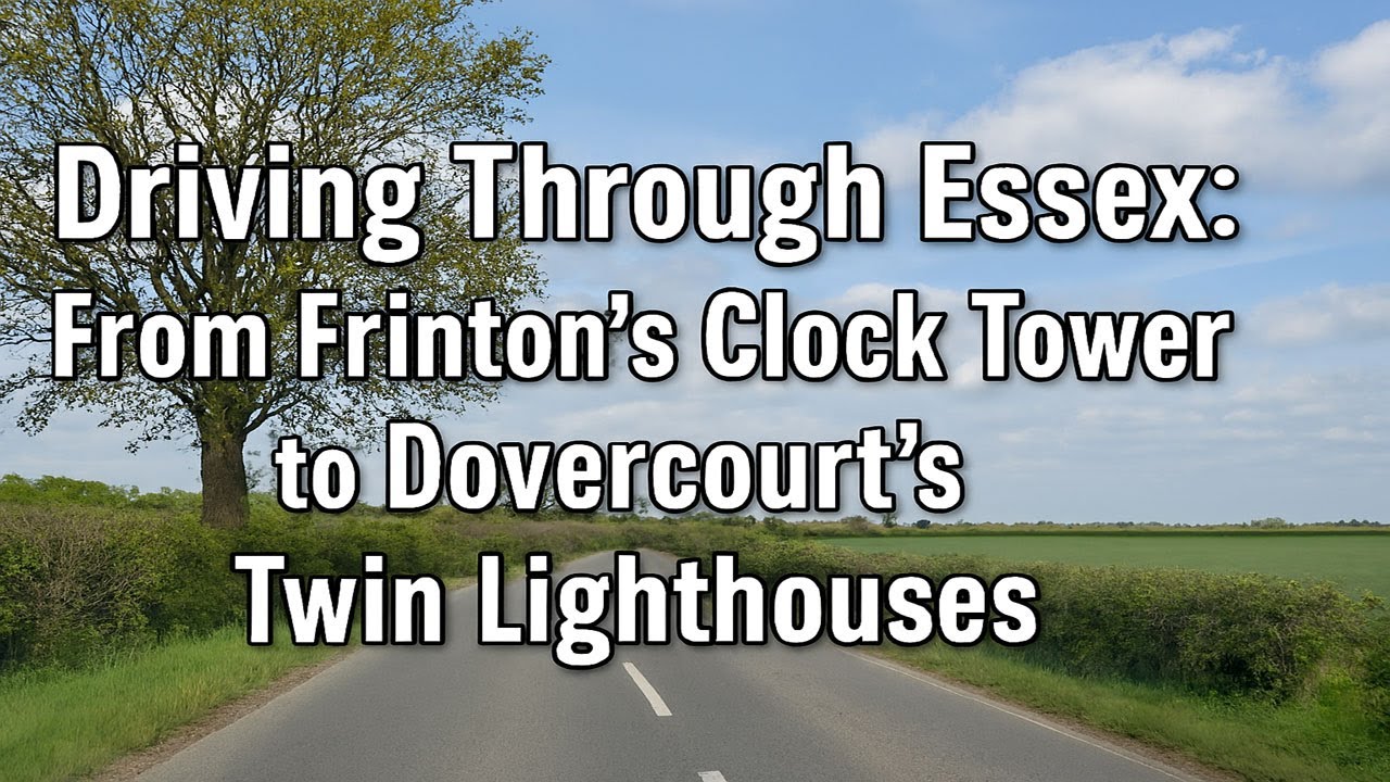 Driving Through Essex: From Frinton’s Clock Tower to Dovercourt’s Twin Lighthouses