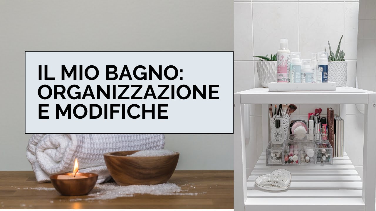 IL MIO BAGNO: ORGANIZZAZIONE E MODIFICHE