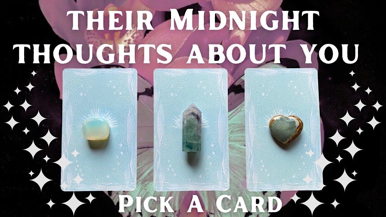 Pick A Card🌙Their Late Night Thoughts About You✨Love/Relationship/Crush/Situationship/Soulmate/Twin