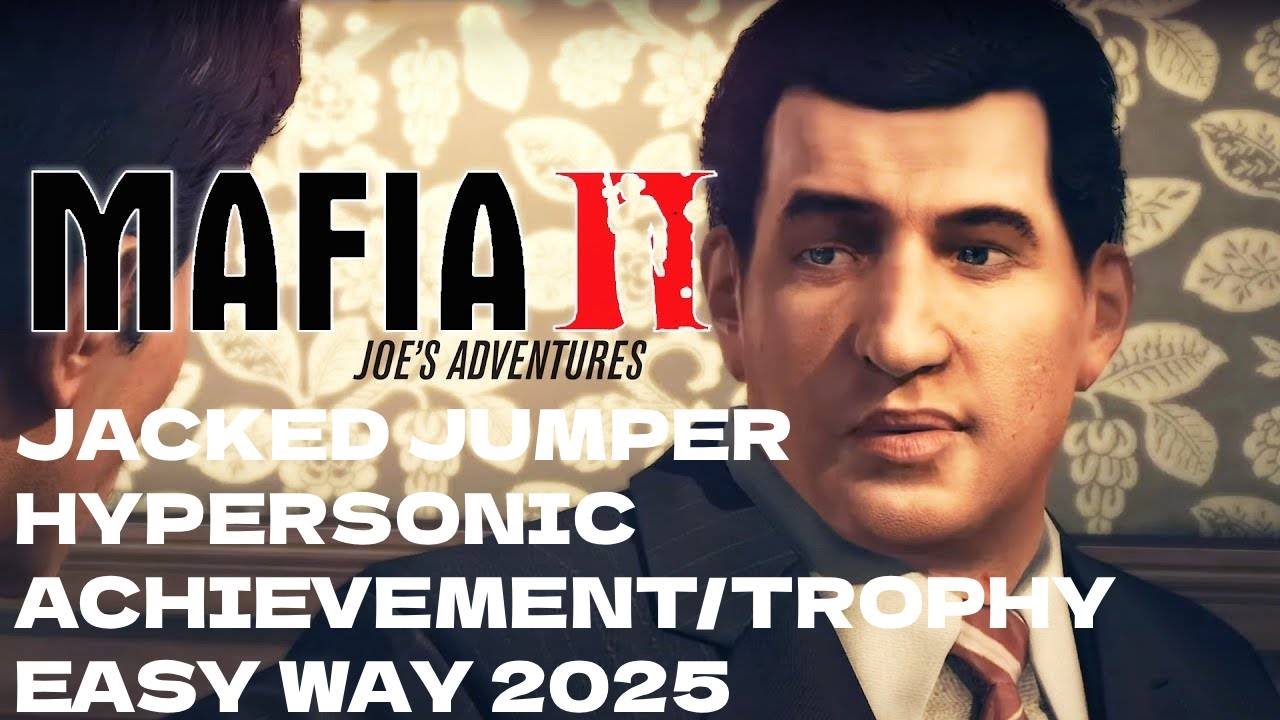 MAFIA 2: JACKED JUMPER/HYPERSONIC ACHIEVEMENT/TROPHY 2025