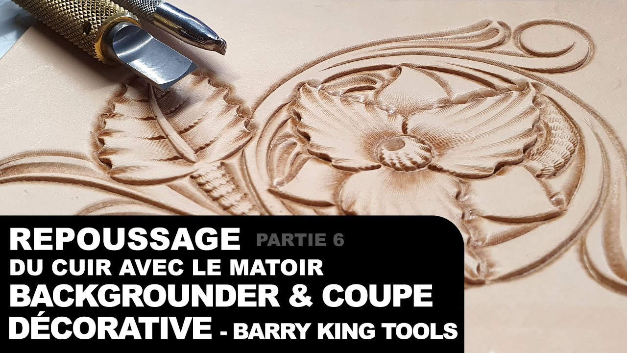 Partie 6 : Repoussage du cuir avec le matoir backgrounder & coupe d&eacute;corative - Barry King Tools