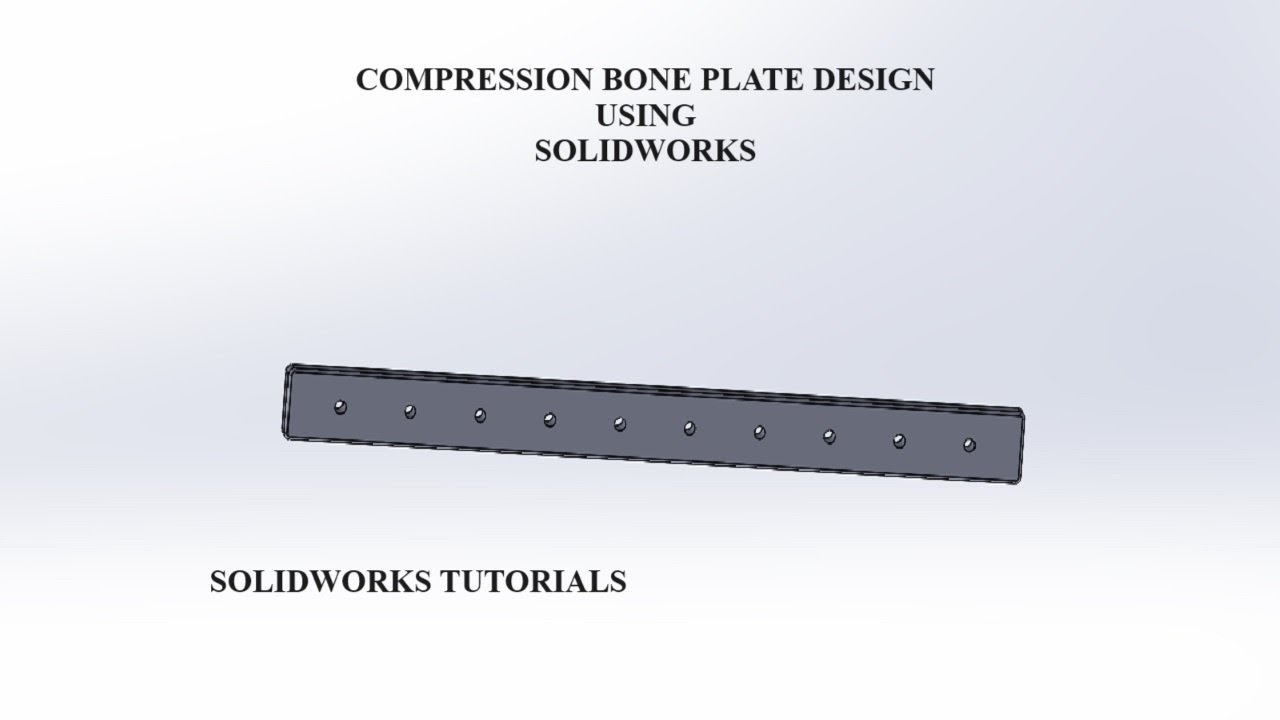 Compression Bone Plate | Design | SOLIDWORKS
