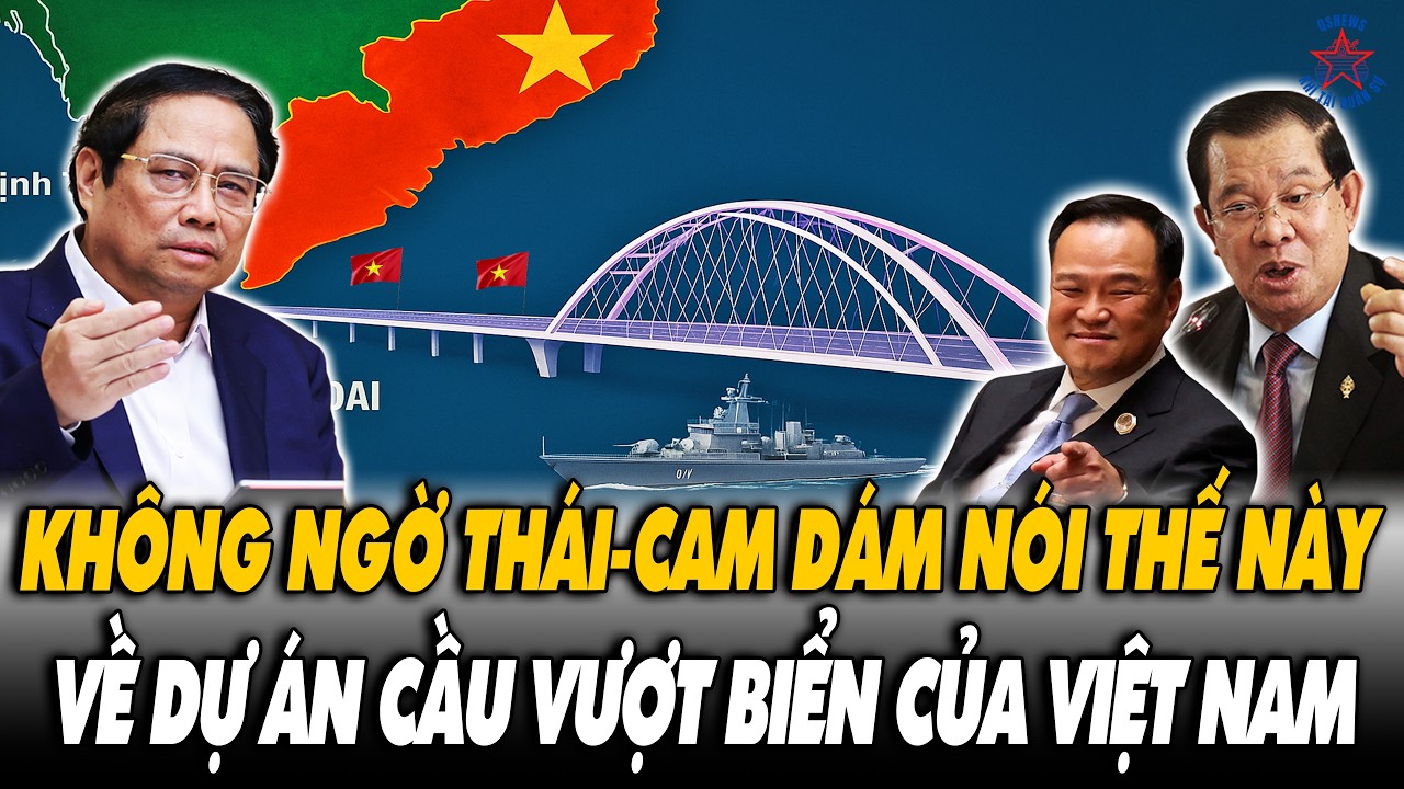 🔴[TRỰC TIẾP] Không Ngờ THÁI-CAM Lại Dám Nói Điều Này Về Dự Án Cầu Vượt Biển Của VN?