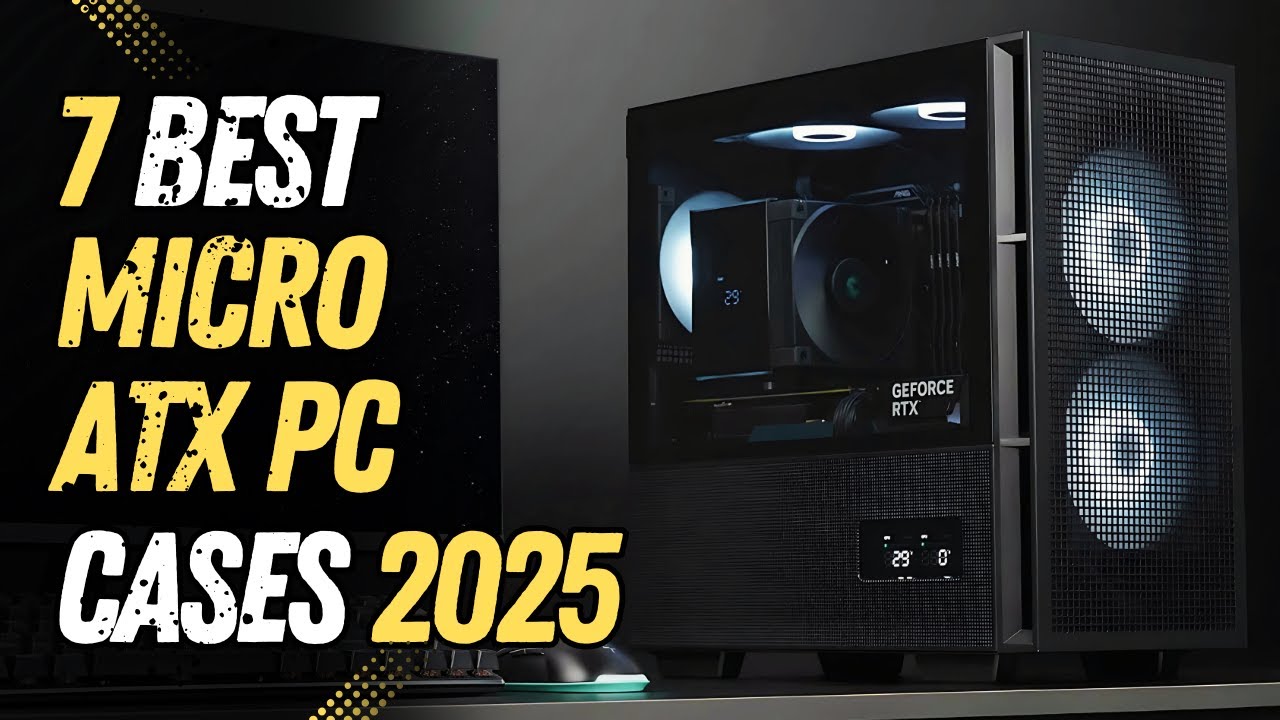 7 Best Micro ATX Cases 2025 | Best Micro ATX Case 2025
