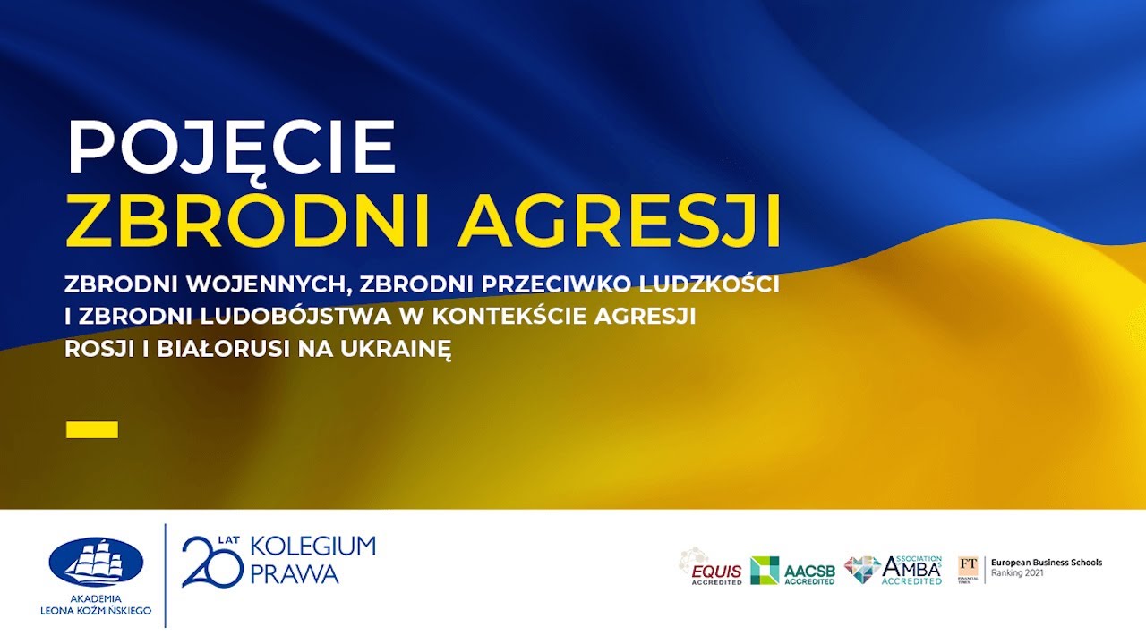 Pojęcie zbrodni w kontekście agresji Rosji i Białorusi na Ukrainę - webinar Kolegium Prawa ALK
