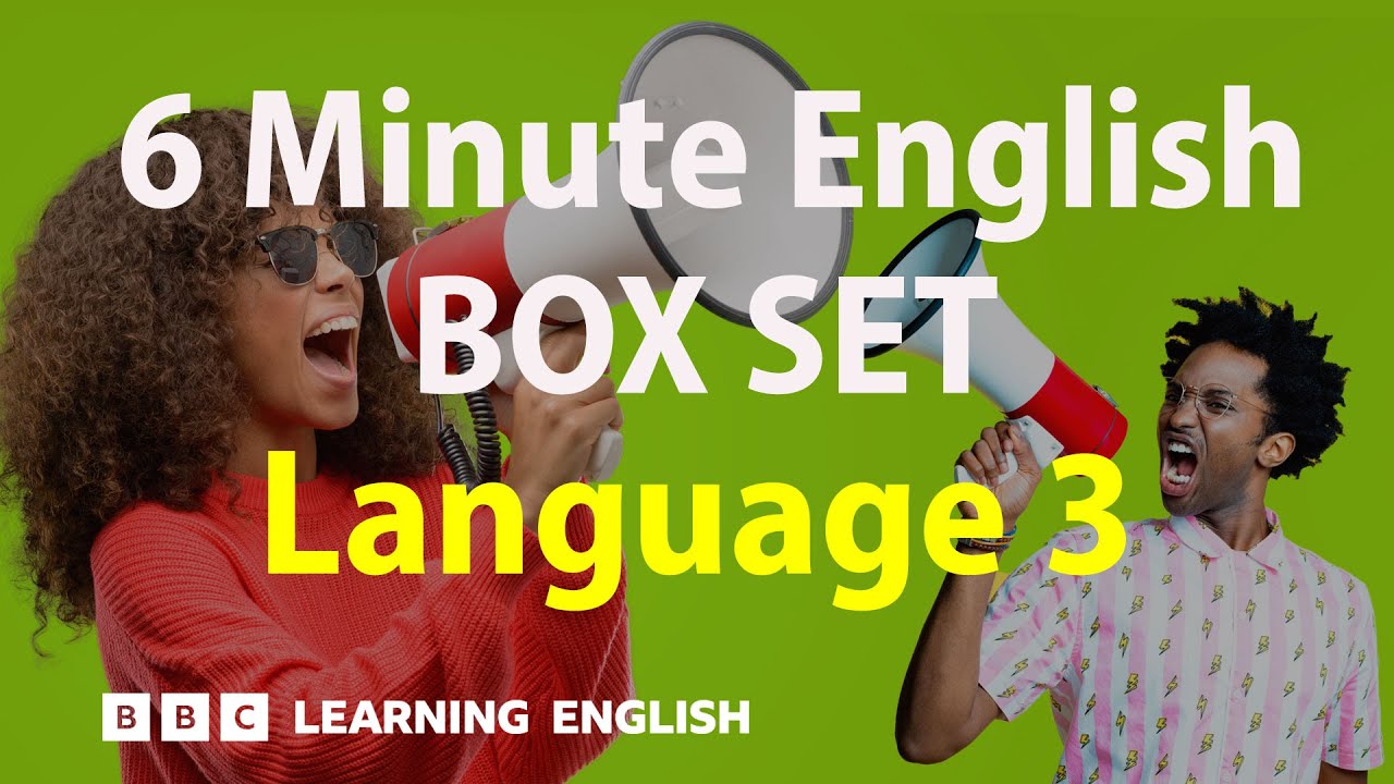 BOX SET: 6 Minute English - 'Language 3' English mega-class! 30 minutes of new vocabulary!